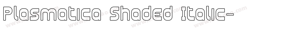 Plasmatica Shaded Italic字体转换